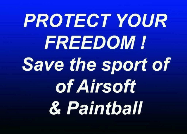 SAVE THE SPORT OF AIRSOFT / PAINTBALL AND YOUR FREEDOM - Sign the Petition Against Bill C-21 in Paintball in Alberta