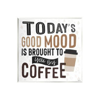 Stupell Industries Stupell Industries Today's Good Mood Morning Coffee Wall Plaque Art By Kyra Brown-aw-377