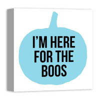 The Holiday Aisle® 'I'm Here For The Boos' Textual Art on Canvas