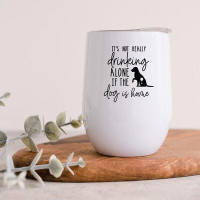 Koyal Wholesale Funny It's Not Really Drinking Alone If The Dog Is Home Wine Tumbler With Lid Stainless Steel Insulated