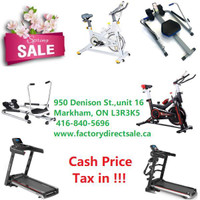 Sale!  Exercise Bike, Treadmill, Rowing machine,starting from $299. Cash price, Tax in !!!