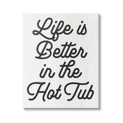 Stupell Industries Stupell Industries Life Better In Hot Tub Phrase Canvas Wall Art By Lil' Rue in Hot Tubs & Pools