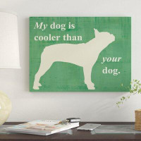 Winston Porter 'My Dog Is Cooler Than Your Dog' by Vision Studio - Wrapped Canvas Graphic Art Print