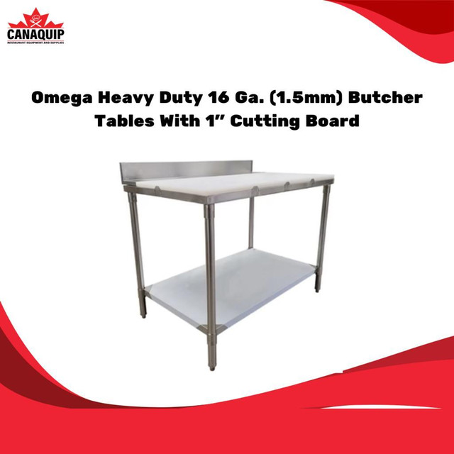 BRAND NEW -Omega Heavy Duty 16 Ga. (1.5mm) Butcher Tables With 1 Cutting Board - Various Sizes dans Autres équipements commerciaux et industriels