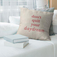 East Urban Home Handwritten Don't Quit Your Daydream Quote Pillow