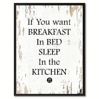 Winston Porter If You Want Breakfast in Bed Sleep in The Kitchen - Picture Frame Textual Art Print on Canvas
