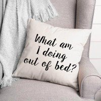 Ebern Designs Gabryle What Am I Doing out of Bed Throw Pillow