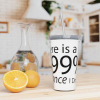 East Urban Home There Is A 99% Chance I Don''t Care Plastic Tumbler With Straw