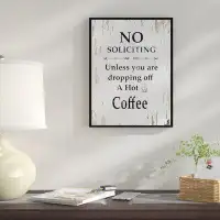 Winston Porter «No Soliciting Unless You Are Drops off a Hot Coffee», reproduction d'art textuel sur toile encadrée