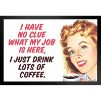 Trinx «I Have No Clue What My Work Is Here I Just Drink Lots Of Coffee Humor», affiche encadrée en bois noir 20 po x 14