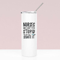 Koyal Wholesale Nurse Tumbler With Lid And Straw 20 Oz Skinny Tumbler We Can''t Fix Stupid But We Can Sedate It Insulate