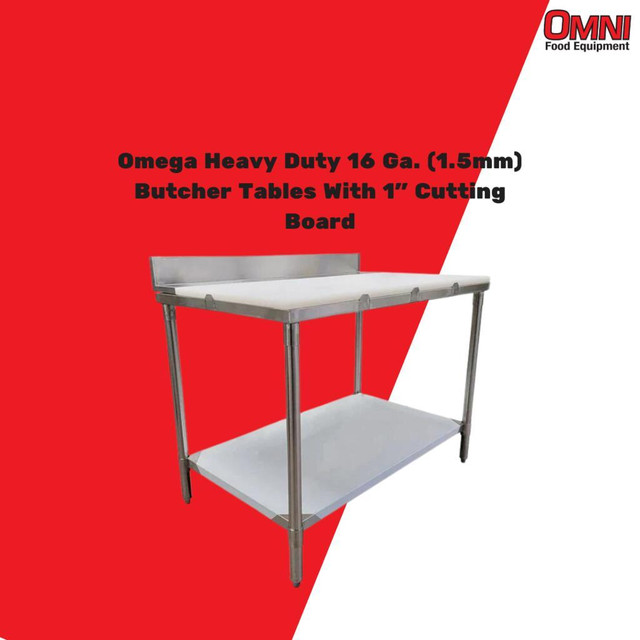 BRAND NEW -- Omega Heavy Duty 16 Ga. (1.5mm) Butcher Tables With 1 Cutting Board - Various Sizes in Other Business & Industrial in Toronto (GTA)