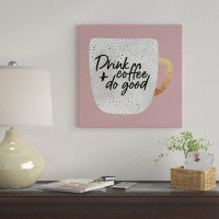 East Urban Home «Drink Coffee And Do Good I» par Elisabeth Fredriksson, impression sur toile tendue
