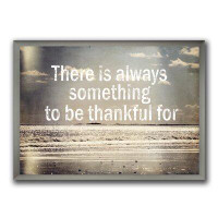 East Urban Home 'There is Always Something to be Thankful For' Picture Frame Print on Canvas