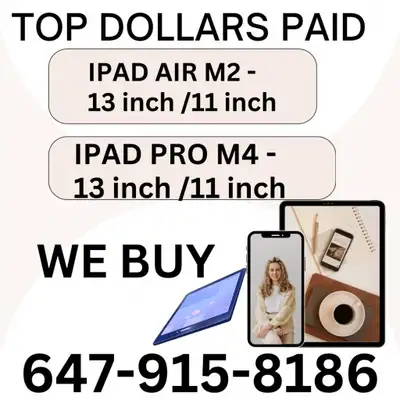 PAYING TOP DOLLAR FOR IPAD PRO M4 iPAD AIR M2