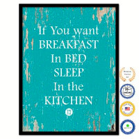 Trinx SpotColorArt If You Want Breakfast in Bed Sleep in The Kitchen Framed Canvas Art