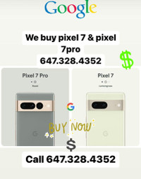 **647-328-4352** We buy Pixel 7 &amp; Pixel 7 Pro