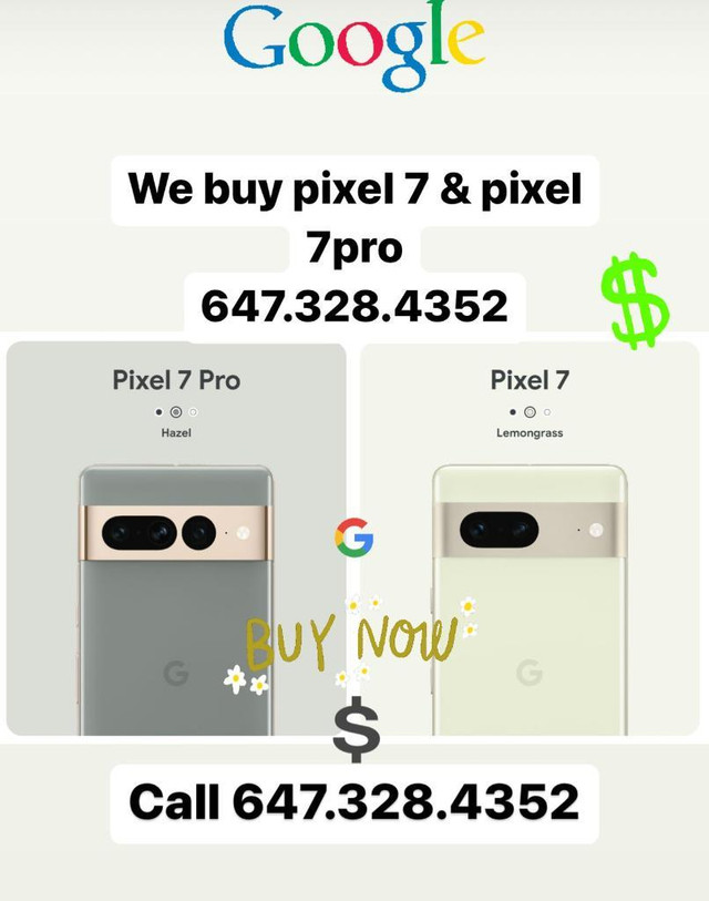 **647-328-4352** We buy Pixel 7 &amp; Pixel 7 Pro in Cell Phones in City of Toronto